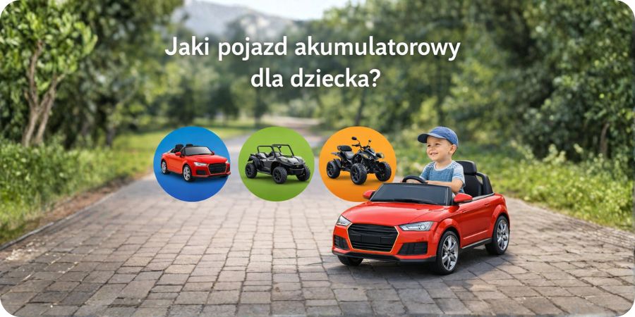 Jaki pojazd akumulatorowy dla dziecka wybrać zależnie od wieku?